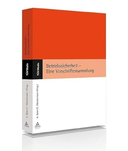Betriebssicherheit - Eine Vorschriftensammlung von TÜV Media GmbH, Köln