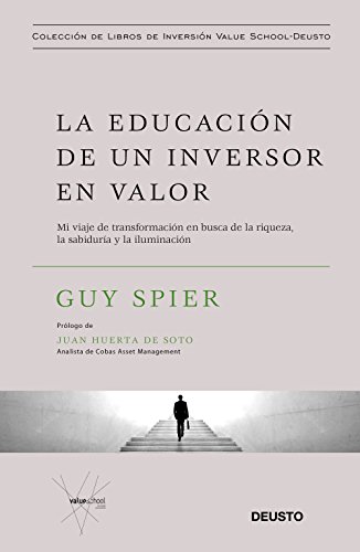 La educación de un inversor en valor: Mi viaje de transformación en busca de la riqueza, la sabiduría y la iluminación (Colección de libros de inversión Value School) von Deusto