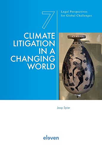 Climate Litigation in a Changing World: Volume 7 (Legal Perspectives on Global Challenges, 7) von Eleven International Publishing