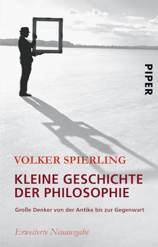 Kleine Geschichte der Philosophie: Große Denker von der Antike bis zur Gegenwart von Piper Verlag GmbH