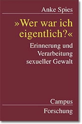 »Wer war ich eigentlich?«: Erinnerung und Verarbeitung sexueller Gewalt (Campus Forschung) von Campus Verlag