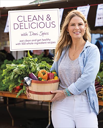 Clean & Delicious: Eat Clean and Get Healthy with 100 Whole-Ingredient Recipes von DK