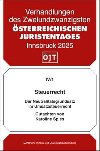Steuerrecht Der Neutralitätsgrundsatz im Umsatzsteuerrecht (Verhandlungen des 22. Österreichischen Juristentages) von MANZ Verlag Wien