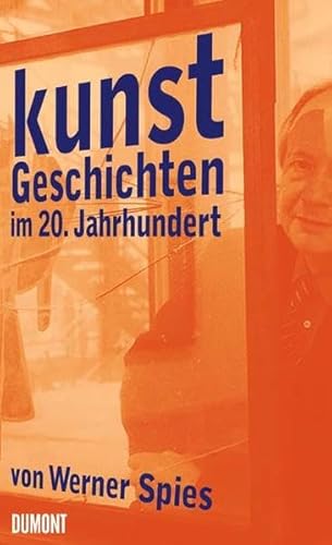 Kunstgeschichten: Von Bildern und Künstlern im 20. Jahrhundert: Von Bildern und Künstlern im 20. Jahrhundert (Bd.1 u.Bd.2)