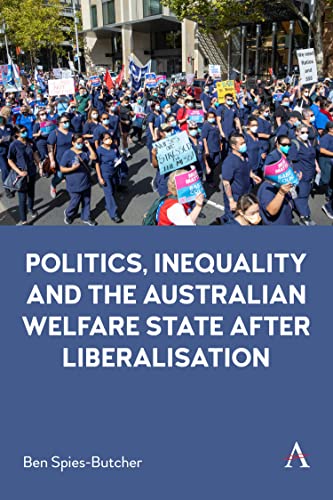 Politics, Inequality and the Australian Welfare State After Liberalisation (Anthem Studies in Australian Politics, Economics and Society) von Anthem Press