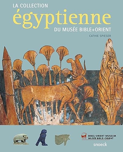 La Collection égyptienne du musée Bible + Orient: du musée Bible et Orient von Snoeck Publishers