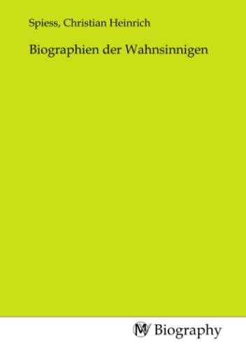 Biographien der Wahnsinnigen Biographien der Wahnsinnigen von MV-Biography