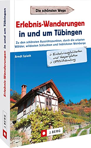 Tübingen Reiseführer – Erlebnis-Wanderungen in und um Tübingen: Zu den schönsten Aussichtspunkten, durch die urigsten Wälder, wildesten Schluchten und lieblichsten Weinberge Tübingen Reiseführer – Erlebnis-Wanderungen in und um Tübingen: Zu den schönsten Aussichtspunkten, durch die urigsten Wälder, wildesten Schluchten und lieblichsten Weinberge von Bruckmann