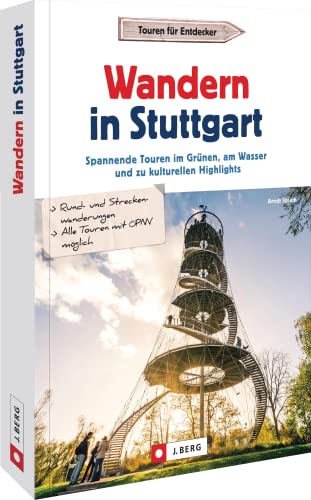 Wanderführer Baden-Württemberg – Wandern in Stuttgart: Ausflüge und erholsame Touren im Grünen, am Wasser und zu kulturellen Highlights von Bruckmann