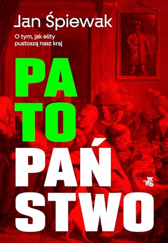 Patopaństwo O tym jak elity pustoszą nasz kraj