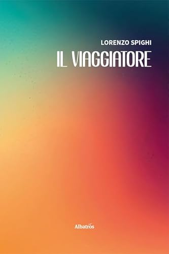 Il viaggiatore (Nuove voci. Strade) von Gruppo Albatros Il Filo