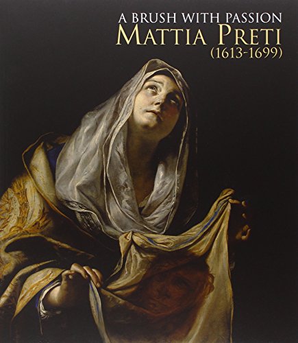 A Brush with Passion. Mattia Preti (1613-1699)