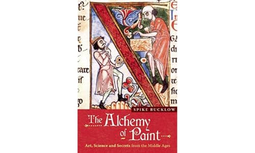 The Alchemy of Paint: Art, Science and Secrets from the Middle Ages von Marion Boyars Publishers Ltd - Marion Boyars Publishers Ltd