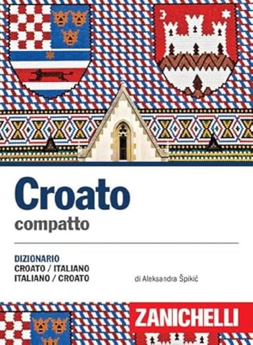 Croato compatto. Dizionario croato-italiano, italiano-croato (I dizionari compatti) von Zanichelli