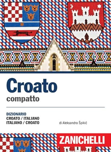 Croato compatto. Dizionario croato-italiano, italiano-croato (I dizionari compatti) von Zanichelli