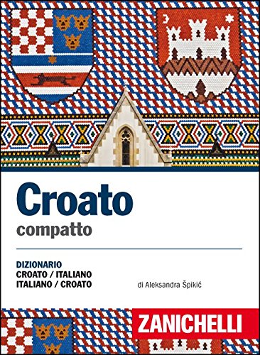 Croato compatto. Dizionario croato-italiano, italiano-croato (I dizionari compatti)