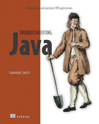 Troubleshooting Java: Read, Debug, and Optimize JVM Applications von Manning Publications