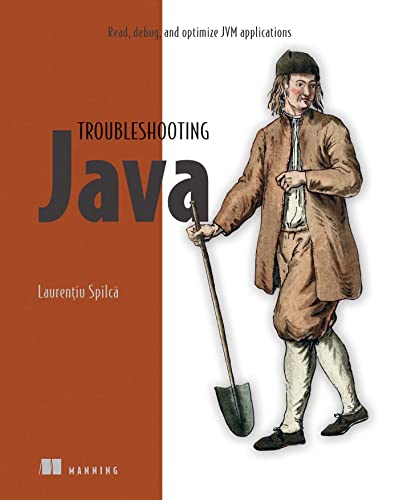 Troubleshooting Java: Read, Debug, and Optimize JVM Applications von Manning Publications