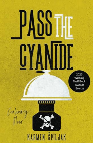 Pass the Cyanide (Cooking with Cyanide, Band 2) von Karmen Spiljak