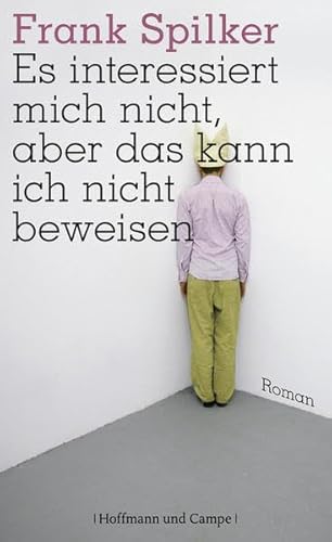 Es interessiert mich nicht, aber das kann ich nicht beweisen: Roman