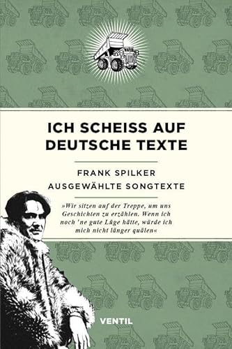 Ich scheiß auf deutsche Texte: Ausgewählte Songtexte von Ventil Verlag