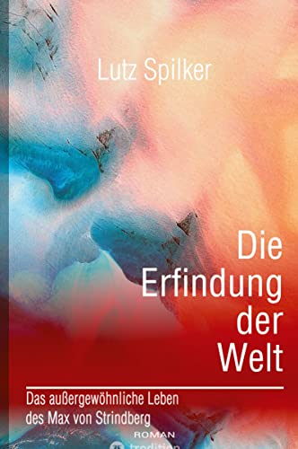 Die Erfindung der Welt: Das außergewöhnliche Leben des Max von Strindberg Die Erfindung der Welt: Das außergewöhnliche Leben des Max von Strindberg