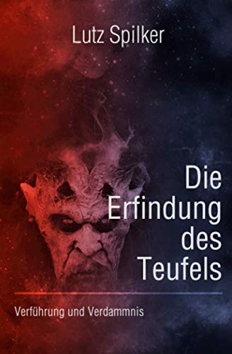 Die Erfindung des Teufels: Verführung und Verdammnis Die Erfindung des Teufels: Verführung und Verdammnis von Independently published