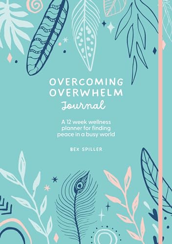 Overcoming Overwhelm Journal: A 12-Week Wellness Planner for Finding Peace in a Busy World von David & Charles