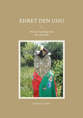 Ehret den Uhu: Weitere Fechsungen für die Schlaraffia von Book on Demand