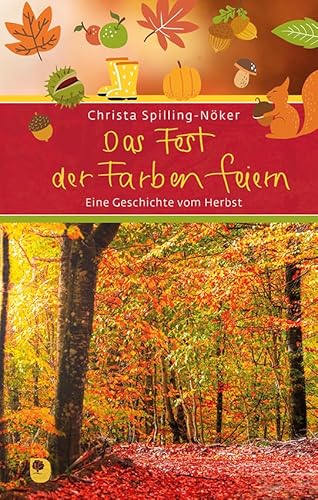 Das Fest der Farben feiern: Eine Geschichte vom Herbst (Eschbacher Präsent)