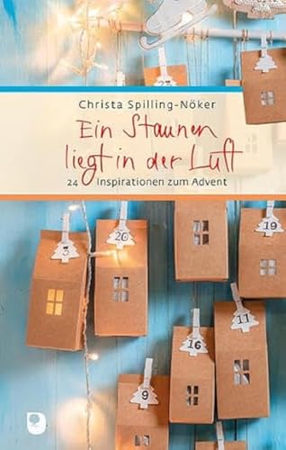 Ein Staunen liegt in der Luft: 24 Inspirationen zum Advent (Eschbacher Präsent) von Verlag am Eschbach