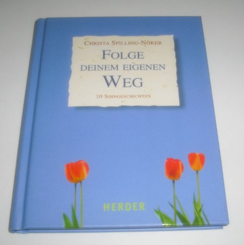 Folge deinem eigenen Weg: 10 Sinngeschichten