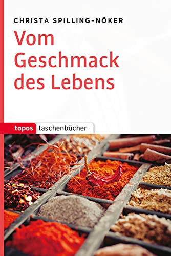 Vom Geschmack des Lebens (Topos Taschenbücher)