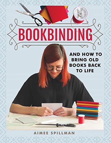 Bookbinding: And How to Bring Old Books Back to Life (Crafts)