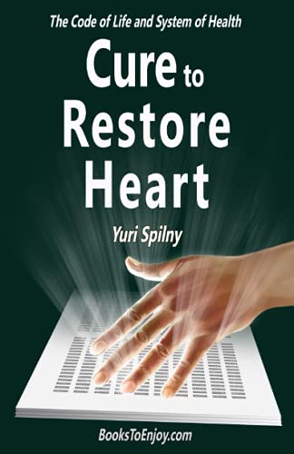 Cure to Restore Heart: The Code of Life & System of Health von RR Bowker
