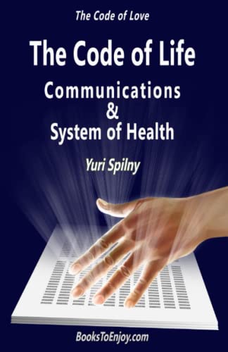 The Code of Life Communications and System of Health: The Code of Love von Independently Published
