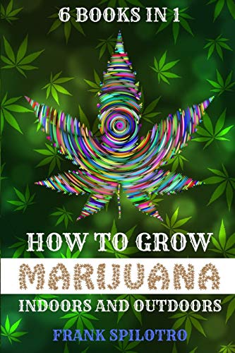 HOW TO GROW MARIJUANA INDOORS AND OUTDOORS: 6 BOOKS IN 1 von Sabi Shepherd Ltd