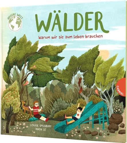 Unsere Welt: Wälder: Warum wir sie zum Leben brauchen | Sachbilderbuch über Wald und Bäume Unsere Welt: Wälder: Warum wir sie zum Leben brauchen | Sachbilderbuch über Wald und Bäume