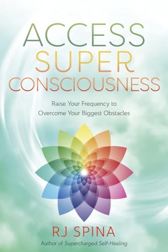 Access Super Consciousness: Raise Your Frequency to Overcome Your Biggest Obstacles (Rj Spina's Self-healing) von GARDNERS