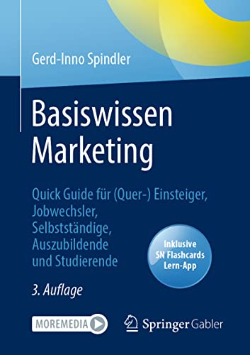 Basiswissen Marketing: Quick Guide für (Quer-) Einsteiger, Jobwechsler, Selbstständige, Auszubildende und Studierende von Springer Gabler