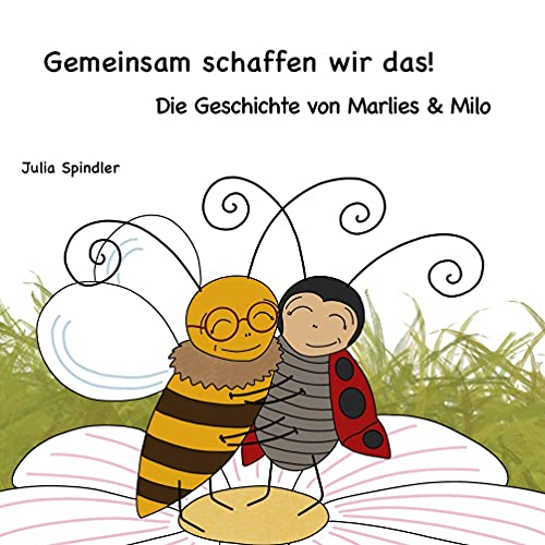 Gemeinsam schaffen wir das!: Die Geschichte von Marlies und Milo