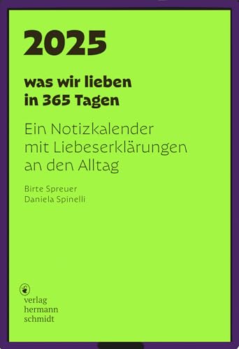 was wir lieben: in 365 Tagen: Ein Notizkalender für 2025 mit Liebeserklärungen an den Alltag