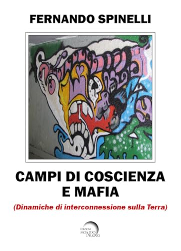 Campi di coscienza e mafia. Dinamiche di interconnessione sulla terra von Mondo Nuovo