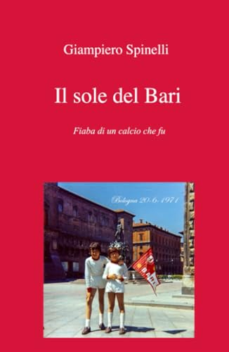 Il sole del Bari (La community di ilmiolibro.it) von ilmiolibro self publishing