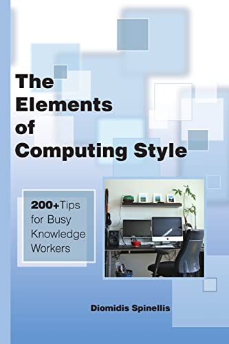 The Elements of Computing Style: 200+ Tips for Busy Knowledge Workers von Createspace Independent Publishing Platform