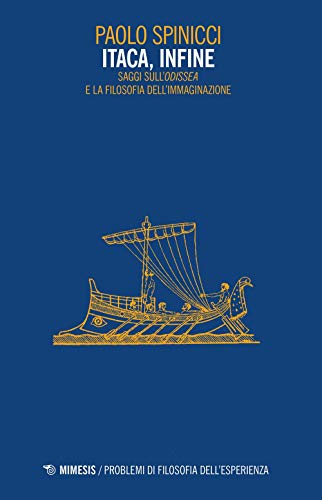 Itaca, infine. Saggi sull'«Odissea» e la filosofia dell'immaginazione (Problemi di filosofia dell'esperienza) von Mimesis