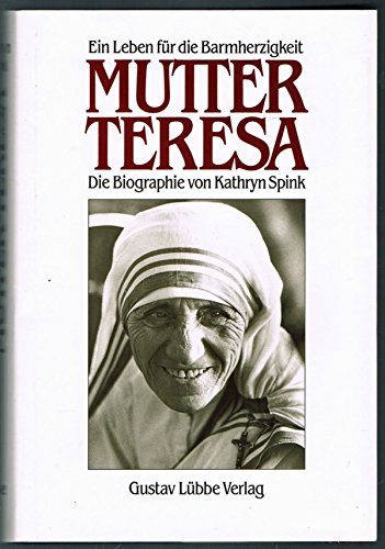 Mutter Teresa: Ein Leben für die Barmherzigkeit (Lübbe Biographien)
