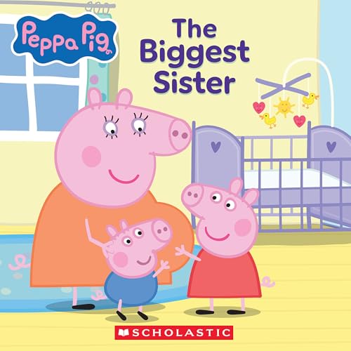 The Biggest Sister (Peppa Pig) von Scholastic Inc.
