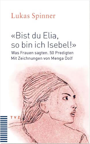 »Bist du Elia, so bin ich Isebel!«. Was Frauen sagten. 50 Predigten