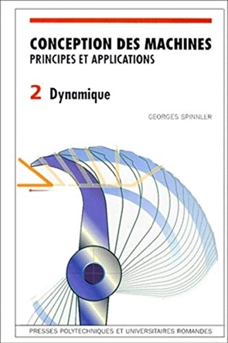 Conception des machines: Principes et applications: Principes et applications - Dynamique